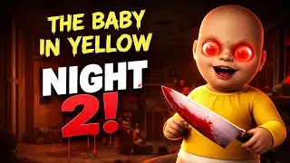 Baby in yellow, night 2 and 3.