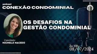 Os desafios na gest&atilde;o condominial - com Michelle Macedo