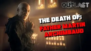 Outlast - Father Martin Archimbaud's death