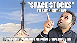 THE BEST SPACE STOCKS TO BUY NOW... HOW TO INVEST IN THE GROWING SPACE INDUSTRY!