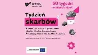 TYDZIEŃ SKARB&Oacute;W: Life after life of underground mines