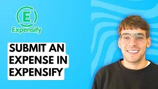 How to Submit an Expense in Expensify [2026 Full Guide]