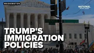 TRUMP&rsquo;S IMMIGRATION POLICIES: Supreme Court weighs Trump&rsquo;s birthright citizenship case