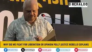 Why did we fight for Liberation or Opinion Poll? Justice Rebello explains