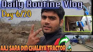 🤔 Day-6/20  आज सारा दिन Chalaya Apna tractor 🚜,Daily routine Vlog #dailyvlog #day6 #tractorlovers 
