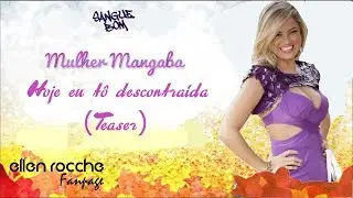 Ellen Rocche | Mulher Mangaba - Hoje Eu T&ocirc; Descontra&iacute;da (Teaser)