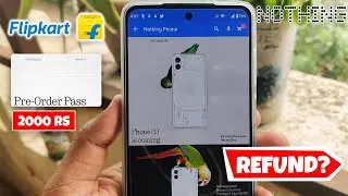 Nothing Phone (1) Pre-Order Pass Flipkart Refund Process Explained for 2000 Rs Deposit
