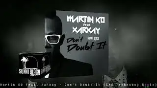 Martin KO feat. Xarxay - Don't Doubt It (Ced Tecknoboy Remix)