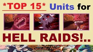 *TOP 15* Units for *HELL RAIDS!*.. (7DS Seven Deadly Sins Grand Cross Global Guide)