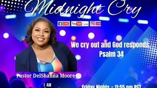 Midnight Cry w/Pastor DelShanna.Moore, MPA, Mediator, Coach