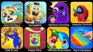 Rainbow Incoming,Save the Dog 2, Happu Glass, Ultimate Bowmasters, Pop It,Hide seek Survival Rainbow