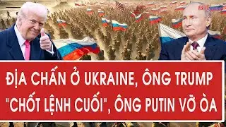 Tâm điểm quốc tế 16/1: Địa chấn ở Ukraine, ông Trump “chốt lệnh cuối”, ông Putin vỡ òa