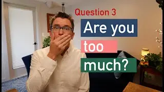 Are You Too Much?