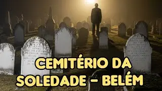  Cemitério da Soledade assombrado relato do vigia  ele viu algo que os vivos não deveriam ...