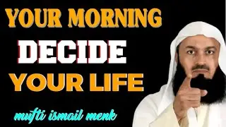 Change Your Morning, Change Your Life | Mufti Ismail Menk