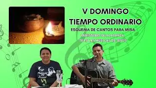 ESQUEMA DE CANTOS PARA MISA DOMINGO QUINTO DEL TIEMPO ORDINARIO(Fecha 08 de febrero del 2026)