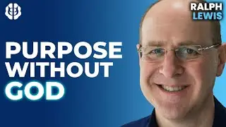 Can We Find Purpose Without God? Why We Care Even if the Universe Doesn't | Ralph Lewis