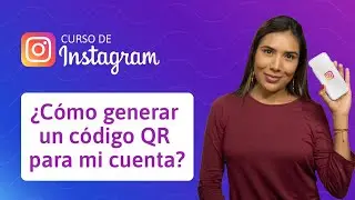4. &iquest;C&oacute;mo generar un c&oacute;digo QR para mi cuenta de Instagram? | Curso