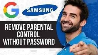 How to Remove Parental Control on Google Account Without Password on Samsung