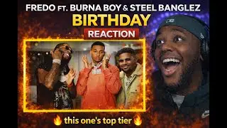 FREDO WENT COMMERCIAL! | FREDO FEAT. BURNA BOY & STEEL BANGELZ - BIRTHDAY (Reaction)