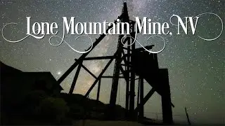 Ghost Towns & Mines: Lone Mountain Mine, NV 2020