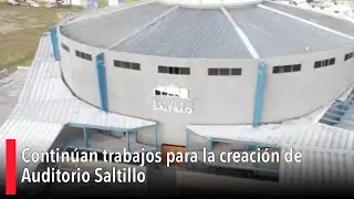 Contin&uacute;an trabajos para la creaci&oacute;n de Auditorio Saltillo