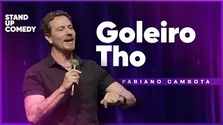 GOLEIRO THO - FABIANO CAMBOTA - STAND UP COMEDY