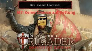 M7: Keine Chance auf Rettung  | Der Pfad des Leoparden | Stronghold Crusader: Definitive Edition