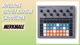 BEWERTUNG (2025): Novation Circuit Rhythm Groovebox. Infos