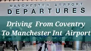 Driving From Coventry To Manchester Airport | Manchester Airport | Sewall Highway | Coventry |