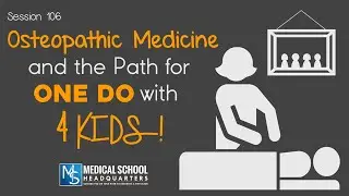 106: Osteopathic Medicine and the Path for one DO with 4 Kids!