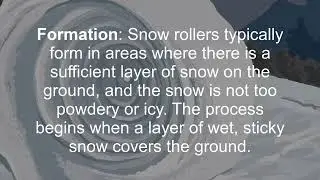 A snow roller is a natural phenomenon that occurs under specific weather conditions.