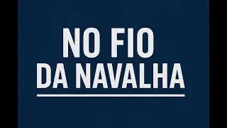 No Fio Da Navalha Na Cabe&ccedil;a do Chega E.4 T.2