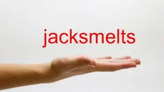 How to Pronounce jacksmelts - American English
