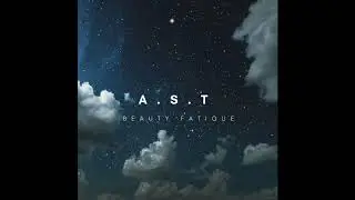 A.S.T - Beauty Fatigue