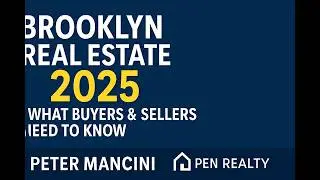 Brooklyn Real Estate 2025 What Buyers & Sellers Need to Know | #petermancini #penrealty #realestate