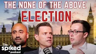 The None of the Above election | spiked podcast
