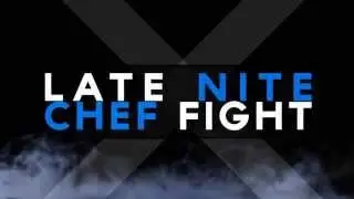 Late Nite Chef Fight Open