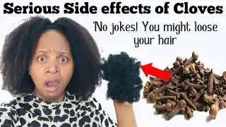 WATCH THIS VIDEO BEFORE USING CLOVES! SIDE EFFECTS OF USING CLOVES on NATURAL HAIR GROWTH! No jokes