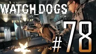 Watch Dogs Gameplay Walkthrough HD - Alone PT.2 - Part 78 [No Commentary]