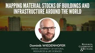 Dominik WIEDENHOFER: Mapping material stocks of buildings and infrastructure around the world