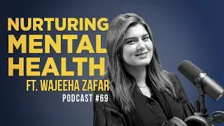 Mental Health: Dealing With Depression, Anxiety, Narcissism And Trauma Ft. Dr. Wajeeha Zafar | EP 69
