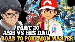 Part 29-Ash vs His Dad || Road to Pokemon master || Ash vs Leon || Ash become Pokemon master