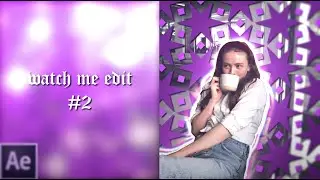 watch me edit #2 | after effects