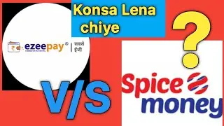 Ezeepay V/S spice money service | Ezeepay or spicemoney may different kya hai |