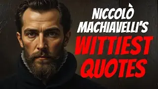 The Wit and Wisdom of Niccol&ograve; Machiavelli: Sharp, Cunning, and Hilarious Quotes