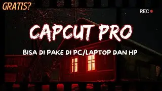Capcut Pro Not Gratis Tapi Murah bisa untuk PC dan Android Bukan MOD terbaru 2026