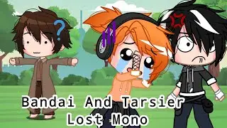Bandai And Tarsier Lost Mono || Ft. Bandai, Tarsier, Moonbit, Alike, me, my cousins, Mono