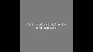 Daniel ayuda a su pap&aacute; con las compras parte 11