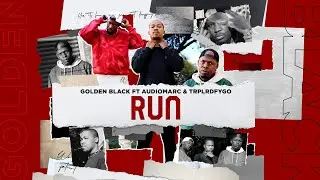 Golden Black - Run [Feat. Audiomarc and TrpLrdFygo] (Official Audio)